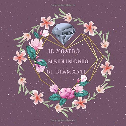 Il Nostro Matrimonio Di Diamanti: 60 anni di matrimonio Libro degli ospiti - Idee per la celebrazione dell'anniversario di matrimonio felice,Regalo di ... - Firma, registrazione con cornice floreale