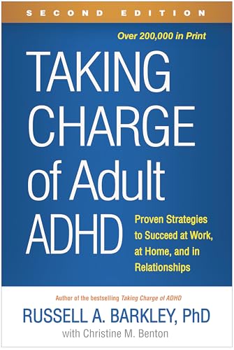 Taking Charge of Adult ADHD: Proven Strategies to Succeed at Work, at Home, and in Relationships