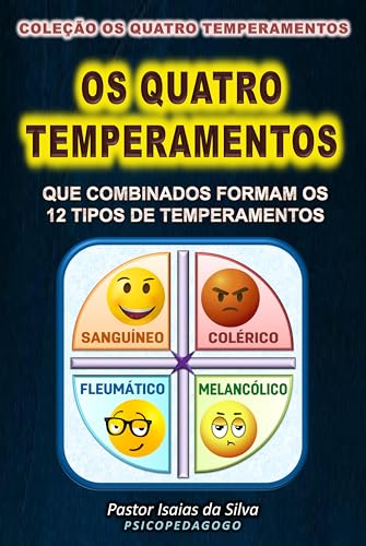 Os Quatro Temperamentos: Sanguíneo, Colérico, Fleumático e Melancólico (Coleção os Quatro Temperamentos) (Portuguese Edition)