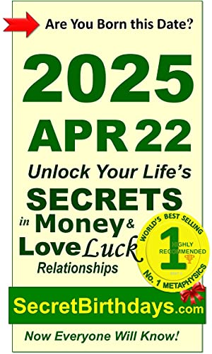 Image of Born 2025 Apr 22? Your Birthday Secrets to Money, Love Relationships Luck: Fortune Telling Self-Help: Numerology, Horoscope, Astrology, Zodiac, Destiny Science, Metaphysics (20250422)