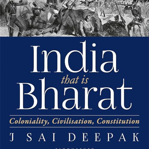 India that is Bharat: Coloniality, Civilisation, Constitution by J Sai Deepak, Book Summary, Podcast cover art