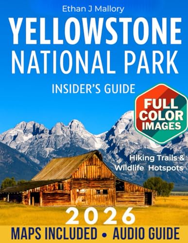 Yellowstone National Park Insider’s Guide: Yellowstone in Full Color: Hiking Trails, Wildlife Hotspots, and Expert Planning Tips [Includes Maps, Thematic Itineraries, and Seasonal Highlights]