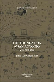 Paperback The Foundation of San Antonio: May 5th, 1718.: Bilingual and B&W Edition Book