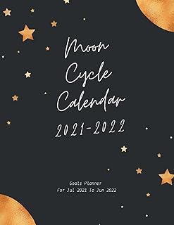 Moon Cycle Calendar 2021 - 2022 Goals Planner For Jul 2021 to Jun 2022: Moon Phase Calendar Diary For 12 Months, Includes Lunar Phases Calendar, Lunar ... Quarter Moon, Full Moon and Last Quarter Moon