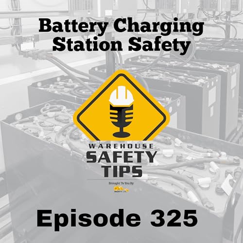 S6 Ep325: Battery Charging Station Safety | Warehouse Safety Tips | Episode 325