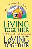 Living Together, Loving Together: A Spiritual Guide To Marriage