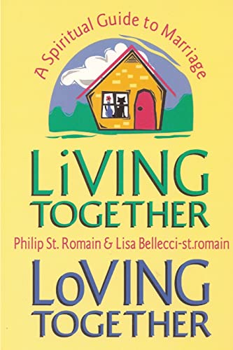 Living Together, Loving Together: A Spiritual Guide To Marriage