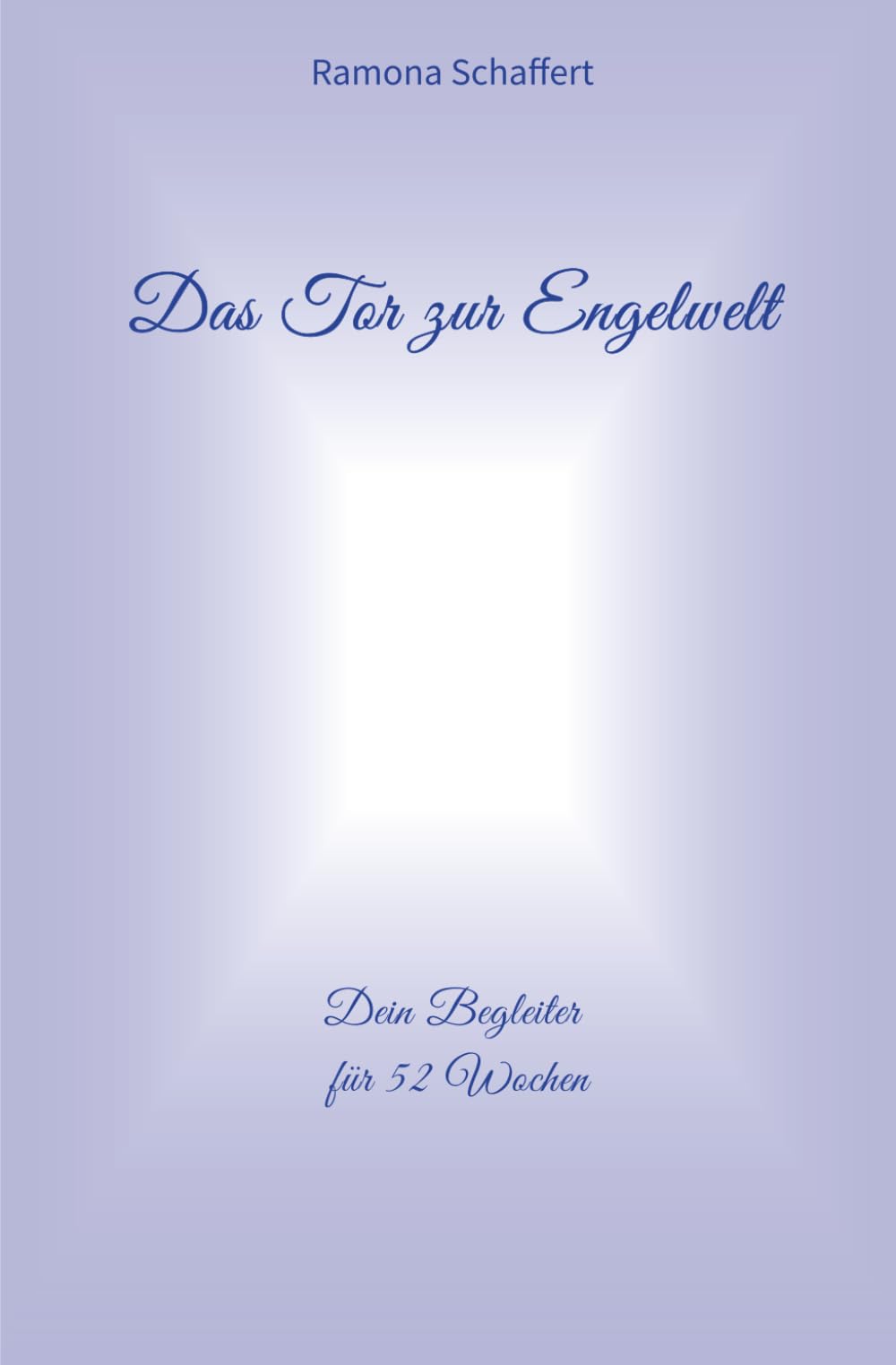 Das Tor zur Engelwelt: Dein Begleiter für 52 Wochen