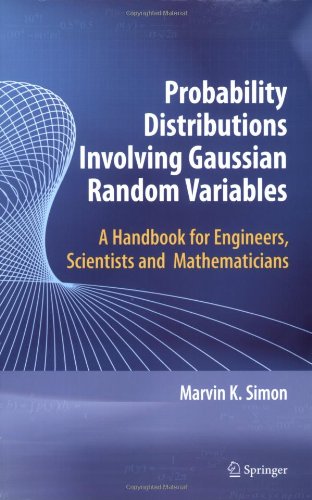 Probability Distributions Involving Gaussian Random Variables: A Handbook for Engineers and Scientists (International Series in Engineering and Computer Science) by Marvin K. Simon (2010-06-02)