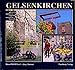 Gelsenkirchen in Farbe: Farbbildband Dt. /Engl. /Franz.: Dtsch.-Engl.-Französ.