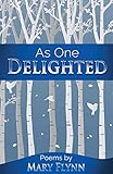 As One Delighted: Poems By Mary Flynn