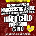 Cover of Recovery from Narcissistic Abuse and Gaslighting + Shadow Work and Inner Child Workbook (5 in 1)