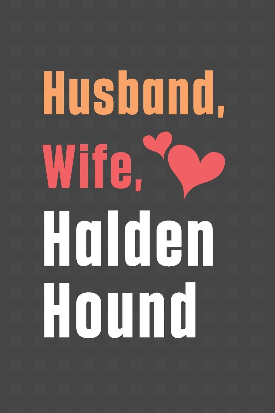 Husband, Wife, Halden Hound: For Halden Hound Dog Fans