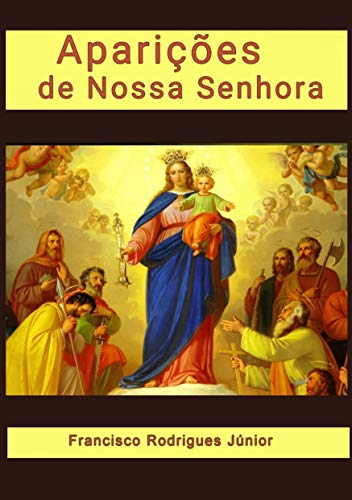 Aparições de Nossa Senhora: Aparições e títulos - Rodrigues Júnior, Francisco