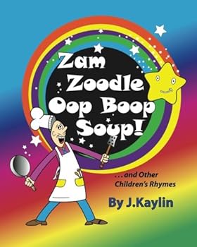 Paperback Zam Zoodle Oop Boop Soup! (More Children's Rhymes by J.Kaylin) Book