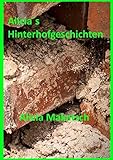 Alicia´s Hinterhofgeschichten: Heiteres und Besinnliches aus der Kurpfalz