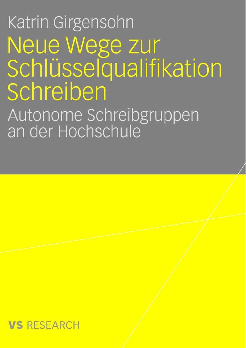 Neue Wege zur Schlüsselqualifikation Schreiben: Autonome Schreibgruppen an der Hochschule