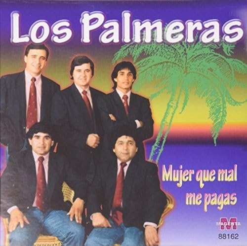 Mujer Que Mal Me Pagas [Audio CD] Palmeras and Los Palmeras