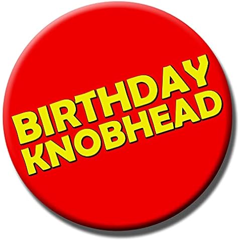 Party People Birthday Knobhead Badge - 59mm - Novelty pin badge button gift Knobhead Cover