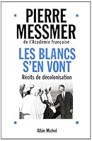 Les Blancs s'en vont: Récits de décolonisation 2226253556 Book Cover