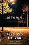  [Call If You Need ME] (By: Raymond Carver) [published: July, 2002]