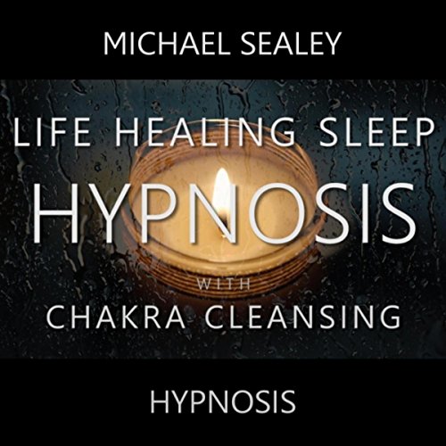 Play Hypnosis for Life Healing Sleep with Chakra Cleansing by Michael