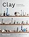 Clay: Contemporary Ceramic Artisans