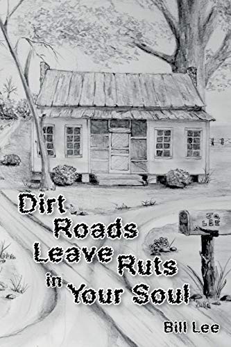 Dirt Roads Leave Ruts in Your Soul