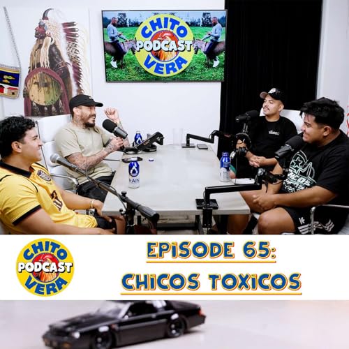 Episode 65: Chicos Toxicos