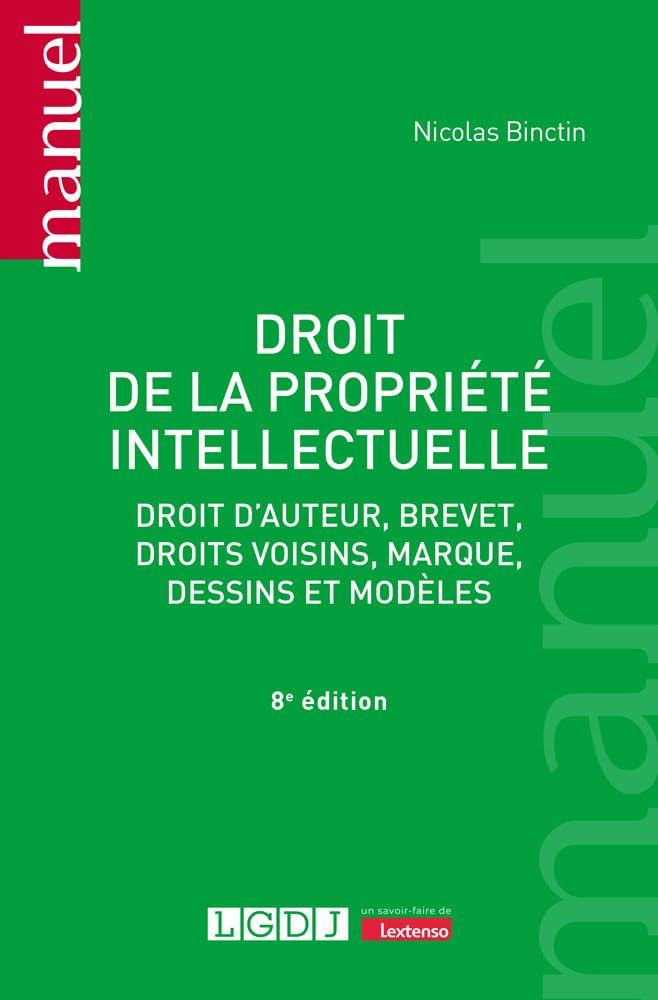 Droit de la propriété intellectuelle: Droit d'auteur, brevet, marque, dessins et modèles
