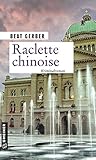 Raclette chinoise (Kommissarin Nora Nuspliger): Kriminalroman (Kriminalromane im GMEINER-Verlag)
