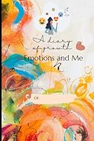 Emotions and Me: A diary of growth B0F6CXZKPN Book Cover