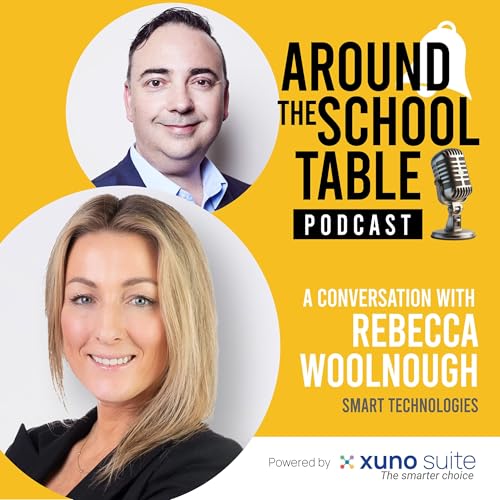 Rebecca Woolnough - Episode 15: Tech That Serves Learning - Around the School Table by Xuno Suite Podcast Por arte de portada