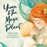 Yima & The Magic Plant: I Need CBD, Can I Have Your Opinion?