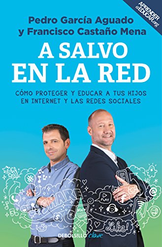 A salvo en la red: Cómo proteger y educar a tus hijos en Internet y las redes sociales (Clave)