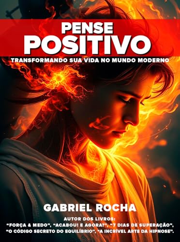 Pense Positivo : Transformando Sua Vida no Mundo Moderno