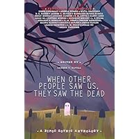 When Other People Saw Us, They Saw the Dead