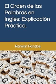 Paperback El Orden de las Palabras en Inglés: Explicación Práctica. (Spanish Edition) [Spanish] Book