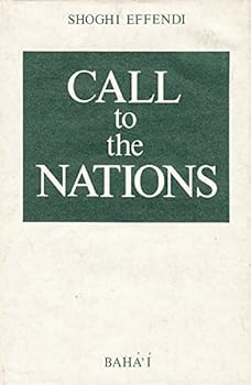 Call to the Nations: Extracts from the Writings of Shoghi Effendi