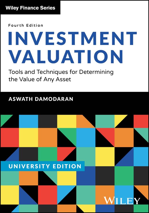 Investment Valuation, University Edition: Tools and Techniques for Determining the Value of any Asset