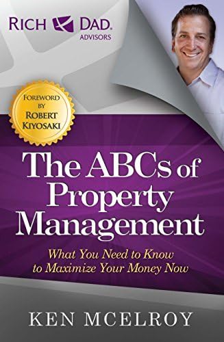 The ABCs of Property Management: What You Need to Know to Maximize Your Money Now (Rich Dad's Advisors (Paperback)) Kindle Edition