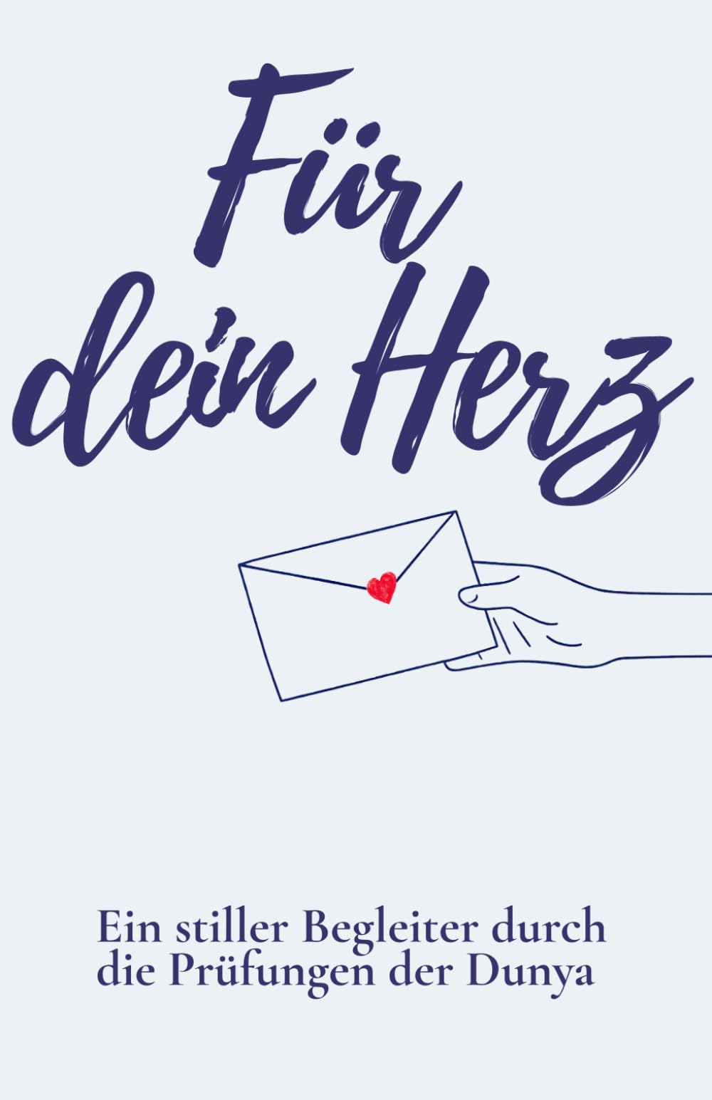 Für dein Herz - Ein stiller Begleiter durch die Prüfungen der Dunya | Gedichte und Gedanken für deinen inneren Frieden