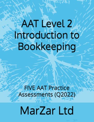 AAT Level 2 Introduction to Bookkeeping: FIVE AAT Practice Assessments (Q2022)