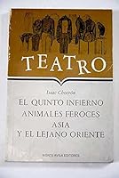Teatro - El Quinto Infierno, Animales Feroces, Asia Y El Lejano Oriente B0040ZC59K Book Cover