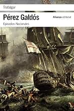Trafalgar: Episodios Nacionales, 1 / Primera serie (El libro de bolsillo - Bibliotecas de autor - Biblioteca Pérez Galdós - Episodios Nacionales)