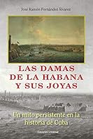 Las Damas de La Habana y Sus Joyas 1593882718 Book Cover