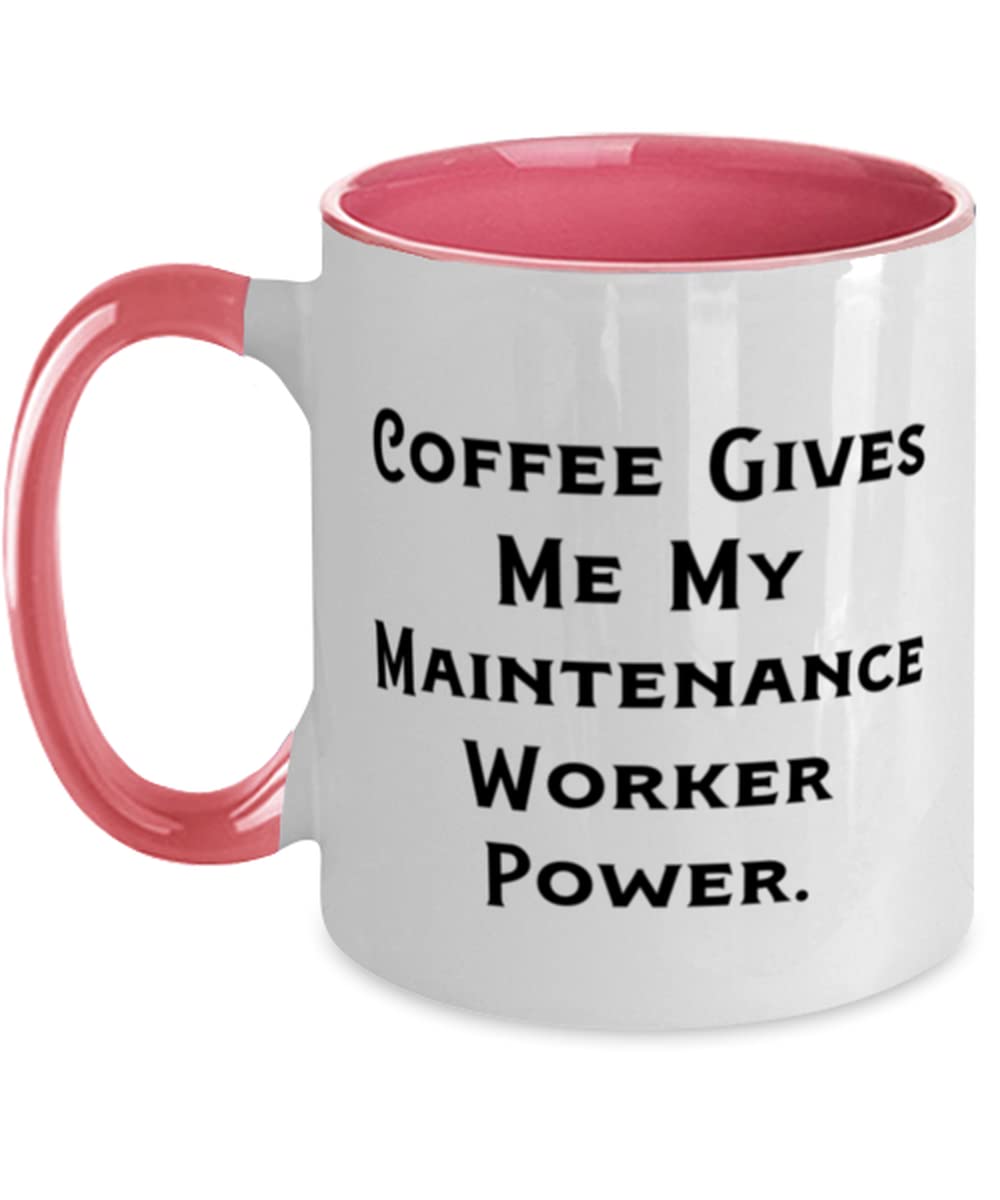 Fancy Maintenance worker Two Tone 11oz Mug, Coffee Gives Me My Maintenance Worker Power, Epic Gifts for Coworkers, Christmas Gifts