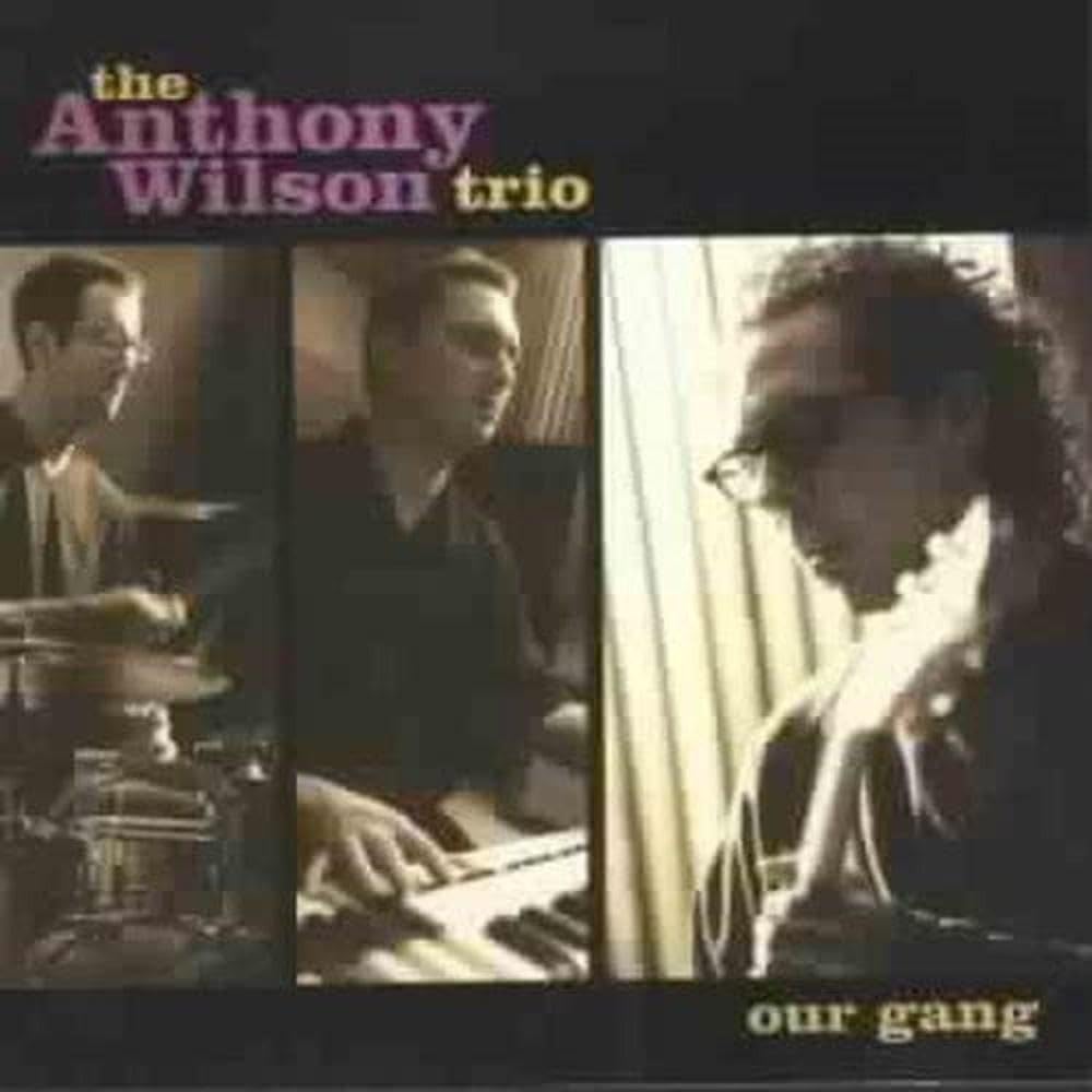 The Anthony Wilson Trio: Our Gang