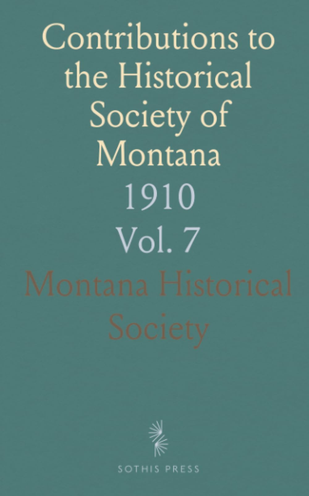 Contributions to the Historical Society of Montana: 1910