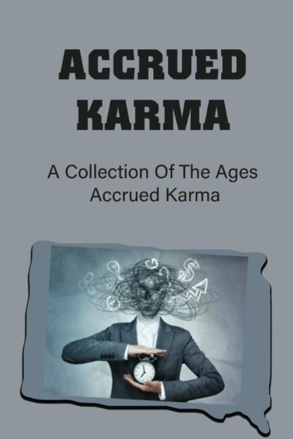 Accrued Karma: A Collection Of The Ages Accrued Karma